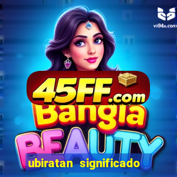 ubiratan significado tupi guarani